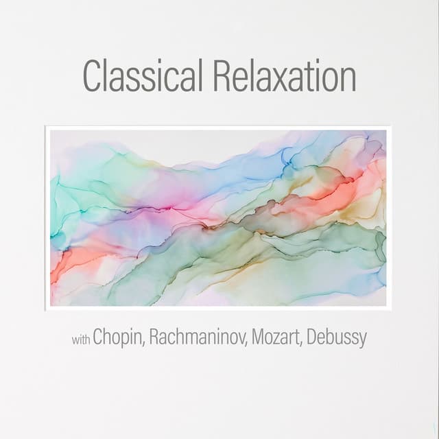 "Classical Relaxation" with Chopin, Rachmaninov, Mozart, Debussy by Wolfgang Amadeus Mozart, Frédéric Chopin, Johann Sebastian Bach, Ludwig van Beethoven, Claude Debussy, Adolphe Adam, Agustín Barrios Mangoré, Albéric Magnard, Alexander Borodin, Alexander Glazunov