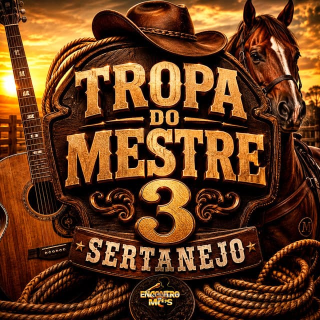 Tropa do Mestre 3 - Sertanejo by CACAU CHUU, DJ Biel Bolado, Mestre Patrick, Encontro de MC's