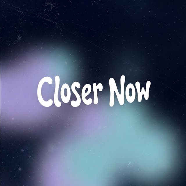 Closer Now by RUSSI, NOVA