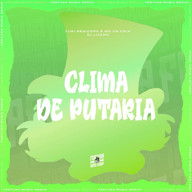 Clima de Putaria by Yuri Redicopa, MC VN Cria, DJ LUXZN, Fortuna Music Group