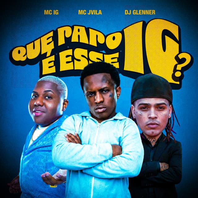 Que Papo é Esse IG? by Mc IG, MC Jvila, DJ Glenner