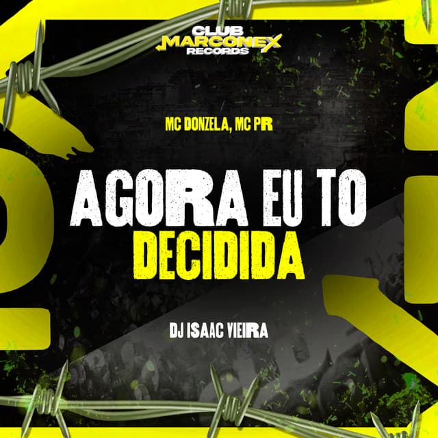 Agora Eu Tô Decidida by MC PR, MC Donzela, DJ Isaac Vieira, Club Marconex Records