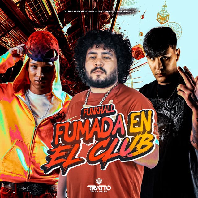 Fumada en el Club [Funkhall] by Yuri Redicopa, Skorps, Miche23, TRATTO DE LA CALLE