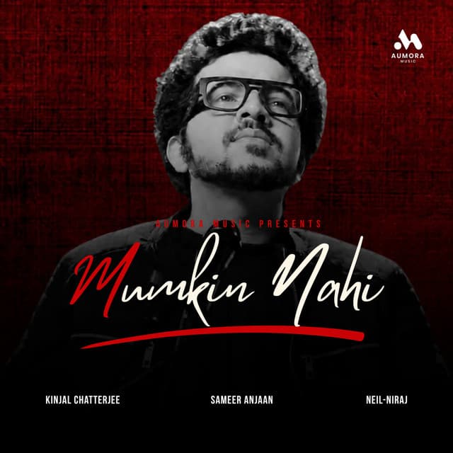 Mumkin Nahi by Sameer Anjaan, Neil-Niraj, Kinjal Chatterjee
