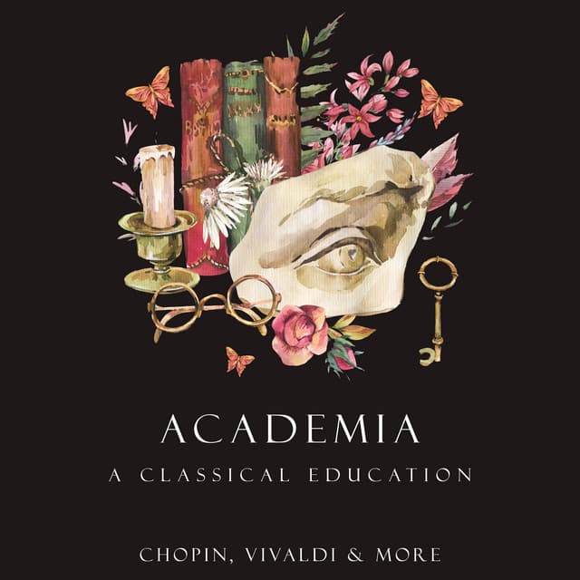 "'Academia": A Classical Education: Chopin, Vivaldi and More by Frédéric Chopin, Antonio Vivaldi, Pyotr Ilyich Tchaikovsky, Claude Debussy, Johann Sebastian Bach, Ludwig van Beethoven, Maurice Ravel, Wolfgang Amadeus Mozart, Gabriel Fauré, Edvard Grieg