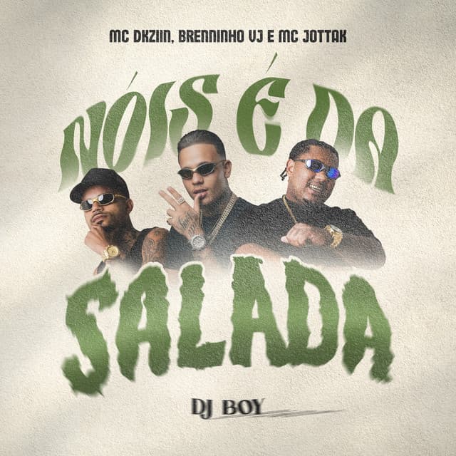 Nóis é da Salada by DJ BOY, Mc Dkziin, MC Jottak, Brenninho VJ