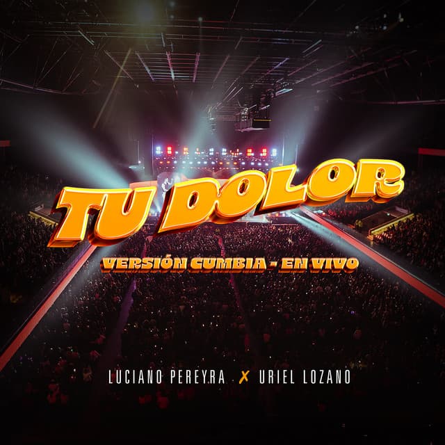 Tu Dolor - Versión Cumbia (En Vivo) by Luciano Pereyra, Uriel Lozano
