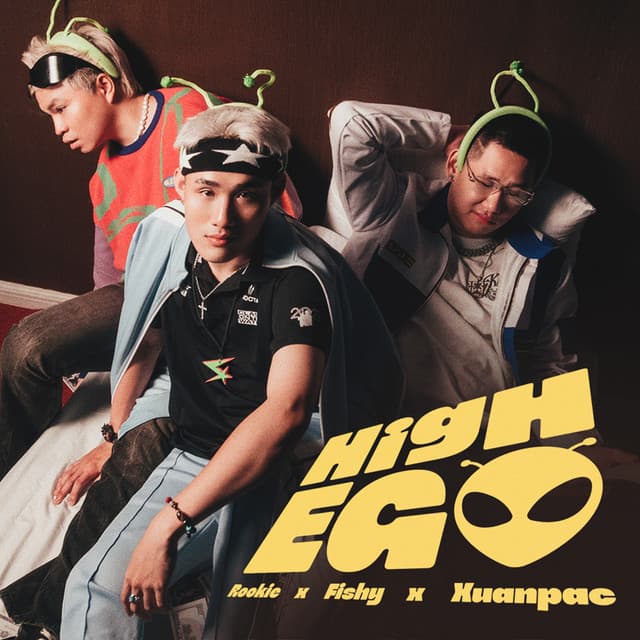 HIGH EGO by Fishy, yb.rookie, Xuanpac