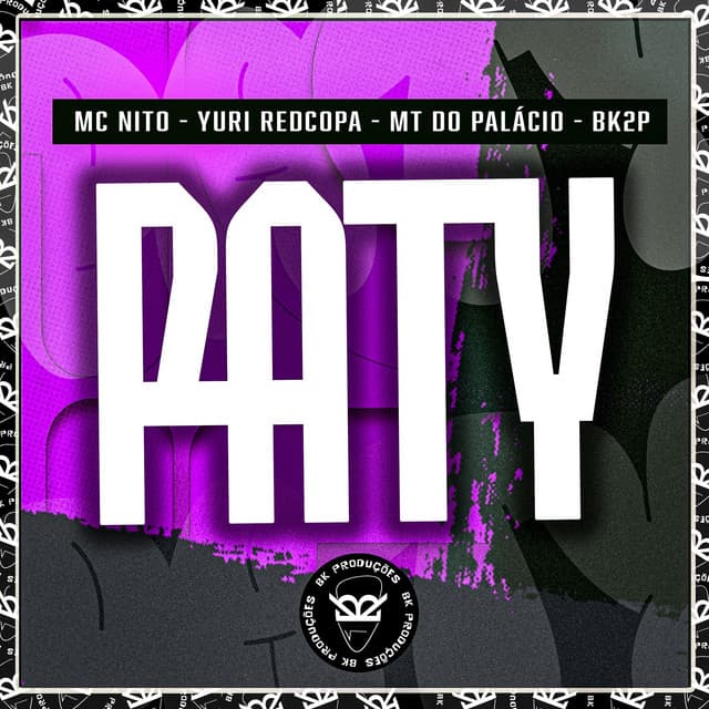 PATY by MC Nito, Yuri Redicopa, MT DO PALACIO, BK2P