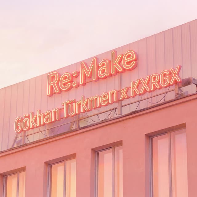 Re: Make by Gökhan Türkmen, KXRGX
