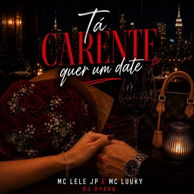 Ta Carente Quer Um Date by Mc Lele JP, MC LUUKY, DJ Hyago