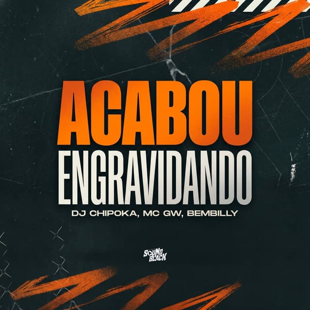 Acabou Engravidando by Mc Gw, Dj Chipoka, BemBilly