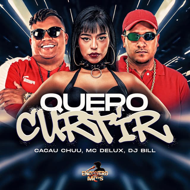 Quero Curtir by CACAU CHUU, Mc Delux, DJ Bill