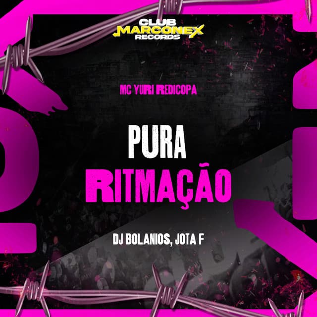 Pura Ritmação by Yuri Redicopa, DJ Jota F, DJ BOLANIOS, Club Marconex Records