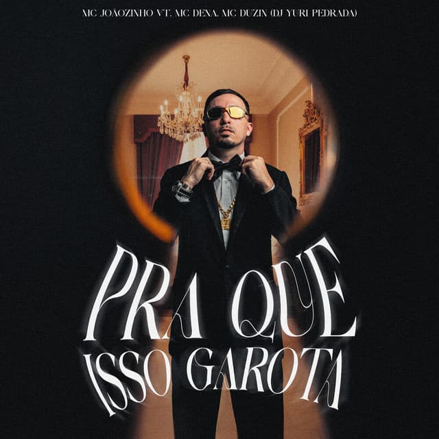 Pra Que Isso Garota by MC Joãozinho VT, Mc Dena, MC Duzin, Dj Yuri Pedrada