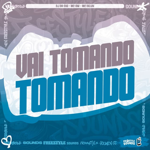 Vai Tomando Tomando by Mc Gw, Mc Delux, FreesTyle Sounds, DJ DR 016