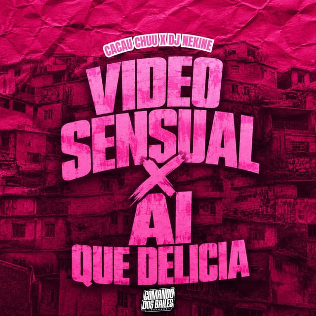 VIDEO SENSUAL X AI QUE DELICIA by CACAU CHUU, Dj Nekine