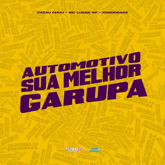 Automotivo Sua Melhor Garupa by CACAU CHUU, MC Luana SP, Konddrake