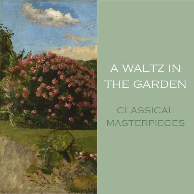 "'A Waltz in the Garden: Classical Masterpieces" by Johann Sebastian Bach, Frédéric Chopin, George Frideric Handel, Ludwig van Beethoven, Antonio Vivaldi, Wolfgang Amadeus Mozart, Maurice Ravel, Claude Debussy, Erik Satie, Pyotr Ilyich Tchaikovsky