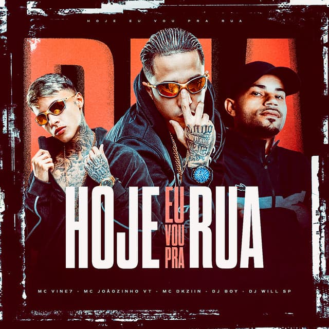 Hoje Eu Vou Pra Rua by DJ BOY, DJ Will SP, MC Joãozinho VT, MC Vine7