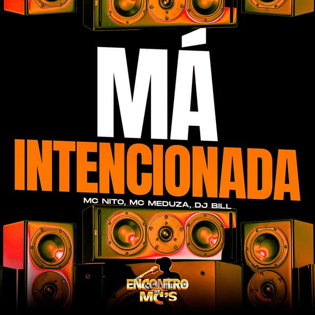 Má Intencionada by MC Nito, Mc Meduza, DJ Bill