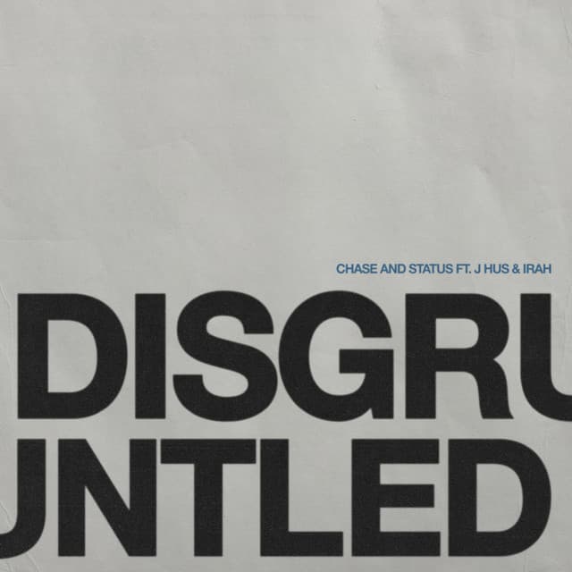 Disgruntled (feat. J Hus & IRAH) by Chase & Status, J Hus, IRAH