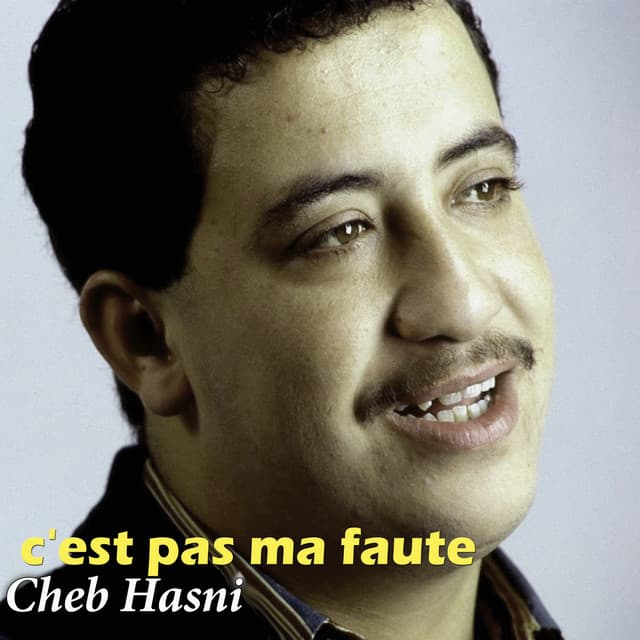 c'est pas ma faute by Cheb Hasni