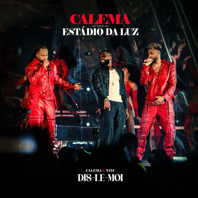 Dis-Le Moi (Live In Estádio Da Luz) by Calema, Tayc