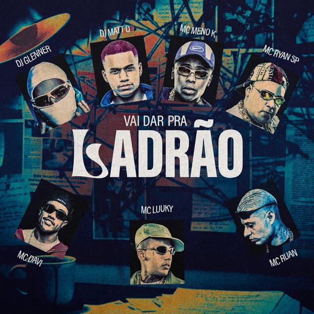 Vai dar Pra Ladrão by DJ Glenner, MC Meno K, MC Ryan SP, MC LUUKY
