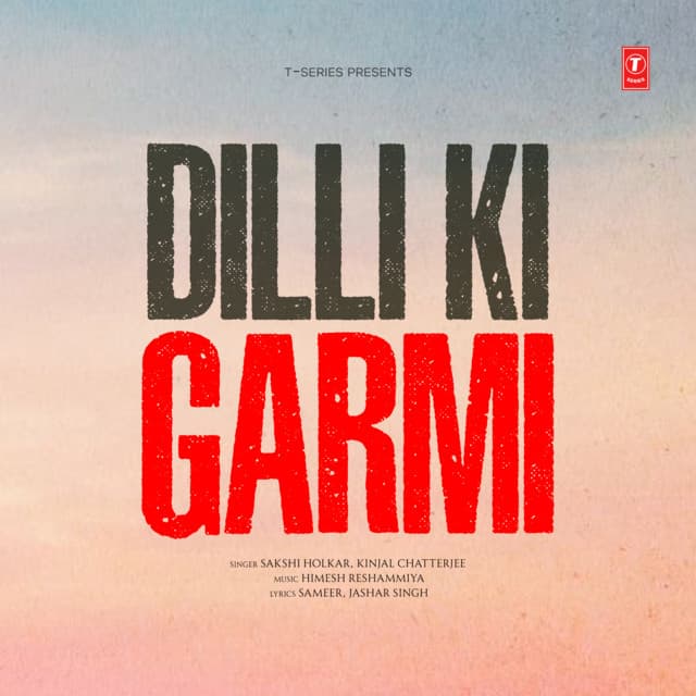 Dilli Ki Garmi by Himesh Reshammiya, Sameer Anjaan, Kedrock, Sakshi Holkar