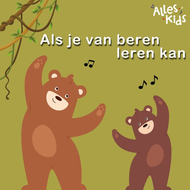 Als je van beren leren kan by Alles Kids, Kinderliedjes Om Mee Te Zingen, Liedjes voor kinderen