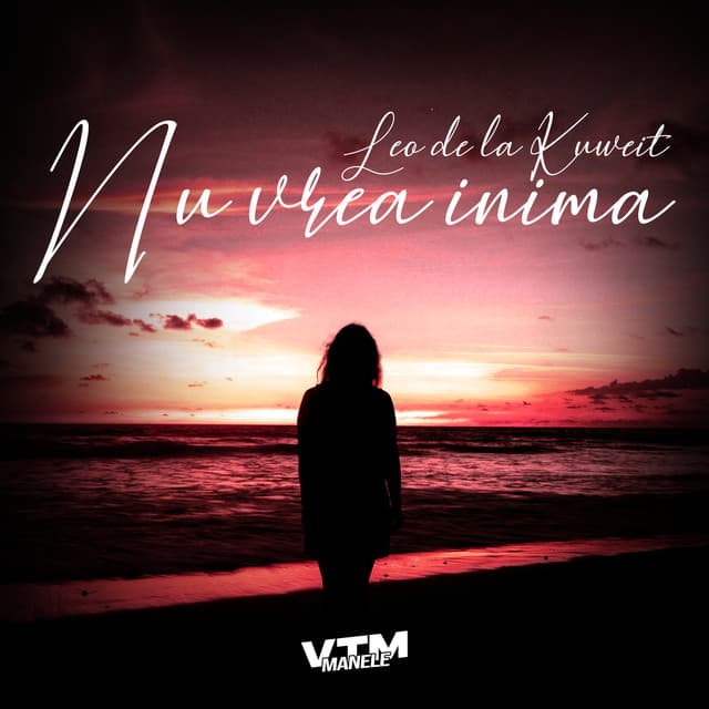 Nu vrea inima by Leo de la Kuweit, Manele VTM