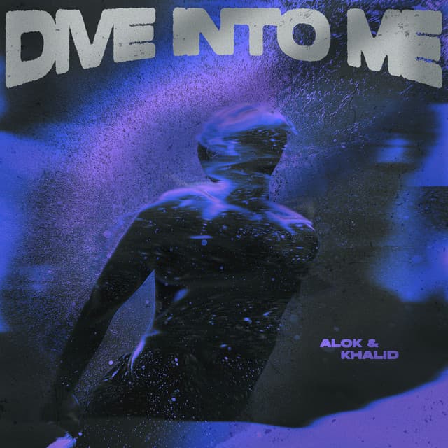 Dive Into Me by Alok, Khalid