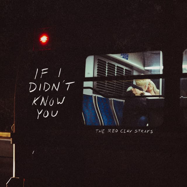 If I Didn't Know You by The Red Clay Strays