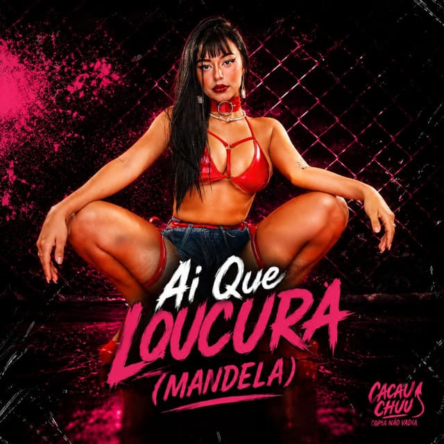 Ai Que Loucura (Mandela) by CACAU CHUU, DJ Ramonstro, Menor Golden