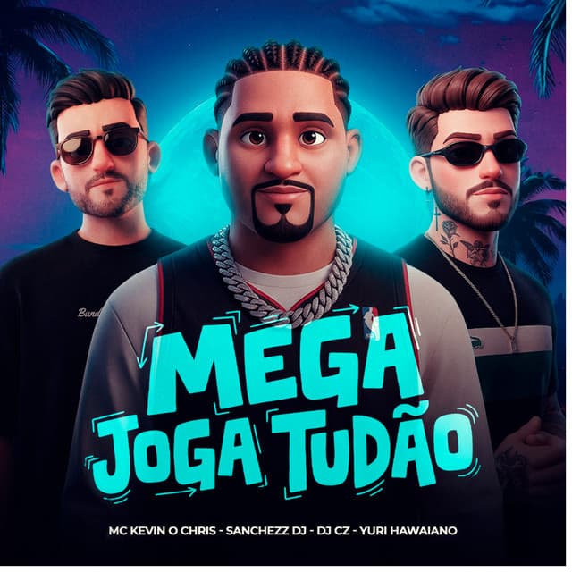 Mega Joga Tudão by MC Kevin o Chris, Sanchezz DJ, DJ CZ, FunkLab