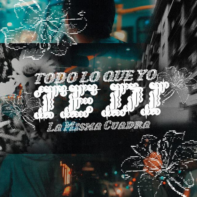 Todo Lo Que Yo Te Di by La Misma Cuadra
