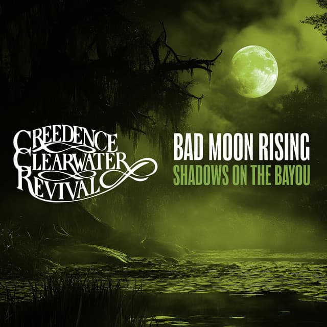 Bad Moon Rising: Shadows on the Bayou by Creedence Clearwater Revival