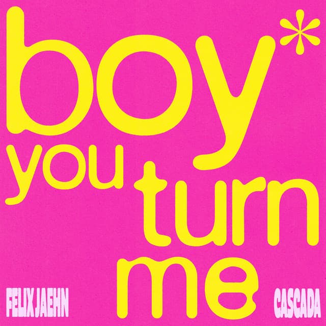 boy you turn me by Felix Jaehn, Cascada