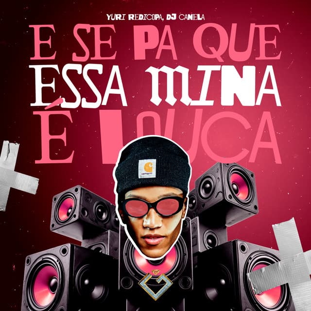 E Se Pa Que Essa Mina É Louca by Yuri Redicopa, Dj Canela, Granfino Produções