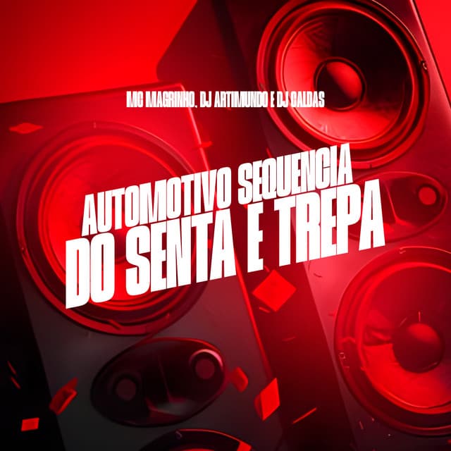AUTOMOTIVO SEQUENCIA DO SENTA E TREPA by Mc Magrinho, DJ Caldas, DJ Artimundo