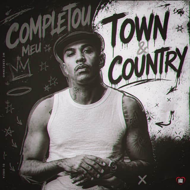 Completou Meu Town & Country by MC Cebezinho, DJ Oreia, Love Funk