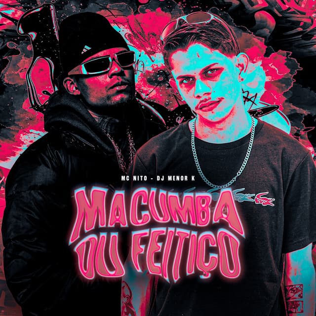 MACUMBA OU FEITIÇO by MC Nito, Dj Menor K