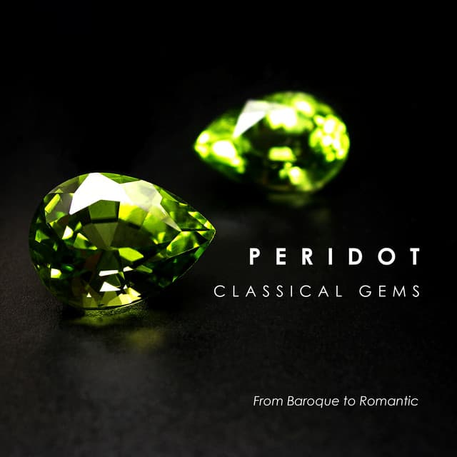 "Peridot": Classical Gems from Baroque to Romantic by Johann Sebastian Bach, Frédéric Chopin, Ludwig van Beethoven, Pyotr Ilyich Tchaikovsky, Wolfgang Amadeus Mozart, François Couperin