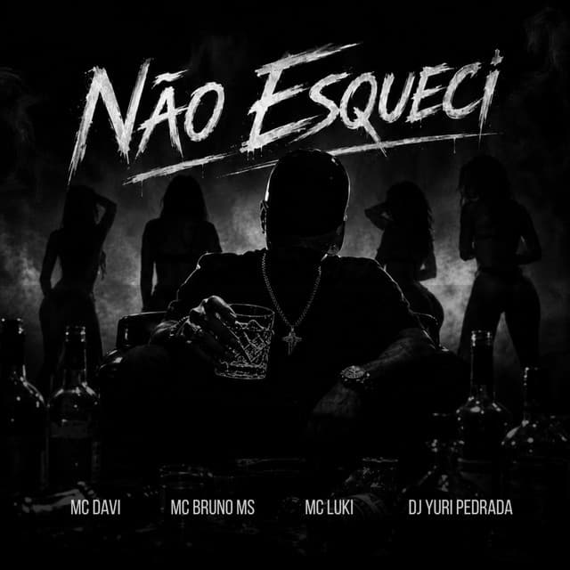 Não Esqueci by Mc Davi, MC Bruno MS, MC LUUKY, Dj Yuri Pedrada
