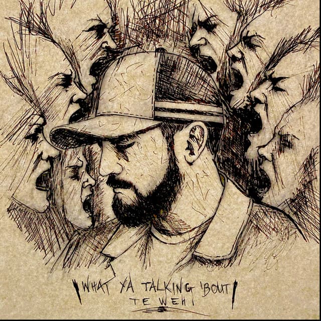 What Ya Talking Bout by Te Wehi