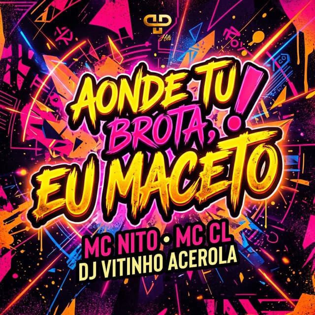 Aonde Tu Brota, Eu Maceto by MC Nito, Mc CL, DJ Vitinho Acerola, PP Hits