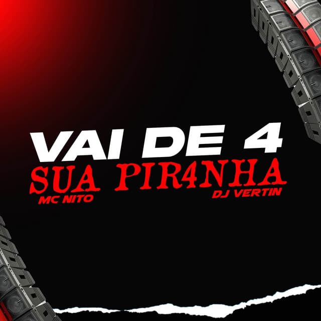 VAI DE 4 SUA PIRANHA by MC Nito, DJ Vertin