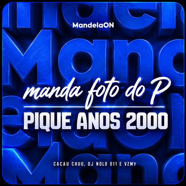 ME MANDA FOTO DO PAU - PIQUE ANOS 2000 by CACAU CHUU, DJ Nolo 011, VZMY