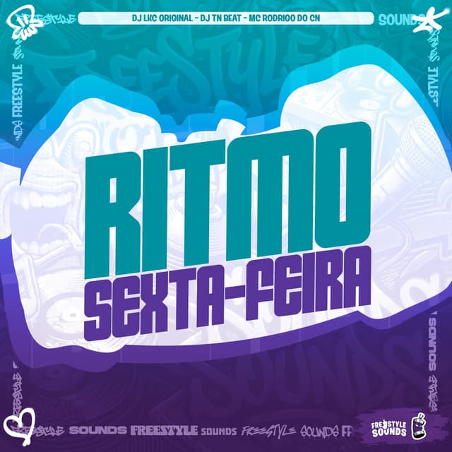 Ritmo Sexta-Feira by Mc Rodrigo do CN, FreesTyle Sounds, DJ LKC ORIGINAL, DJ TN Beat